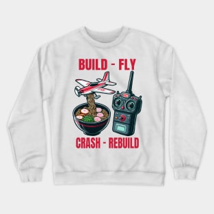 Funny Build Fly Crash Rebuild, Rc Planes And Ramen Crewneck Sweatshirt